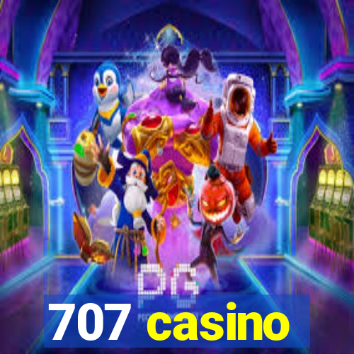 707 casino